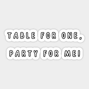 Table for one, party for me! Singles Awareness Day Sticker